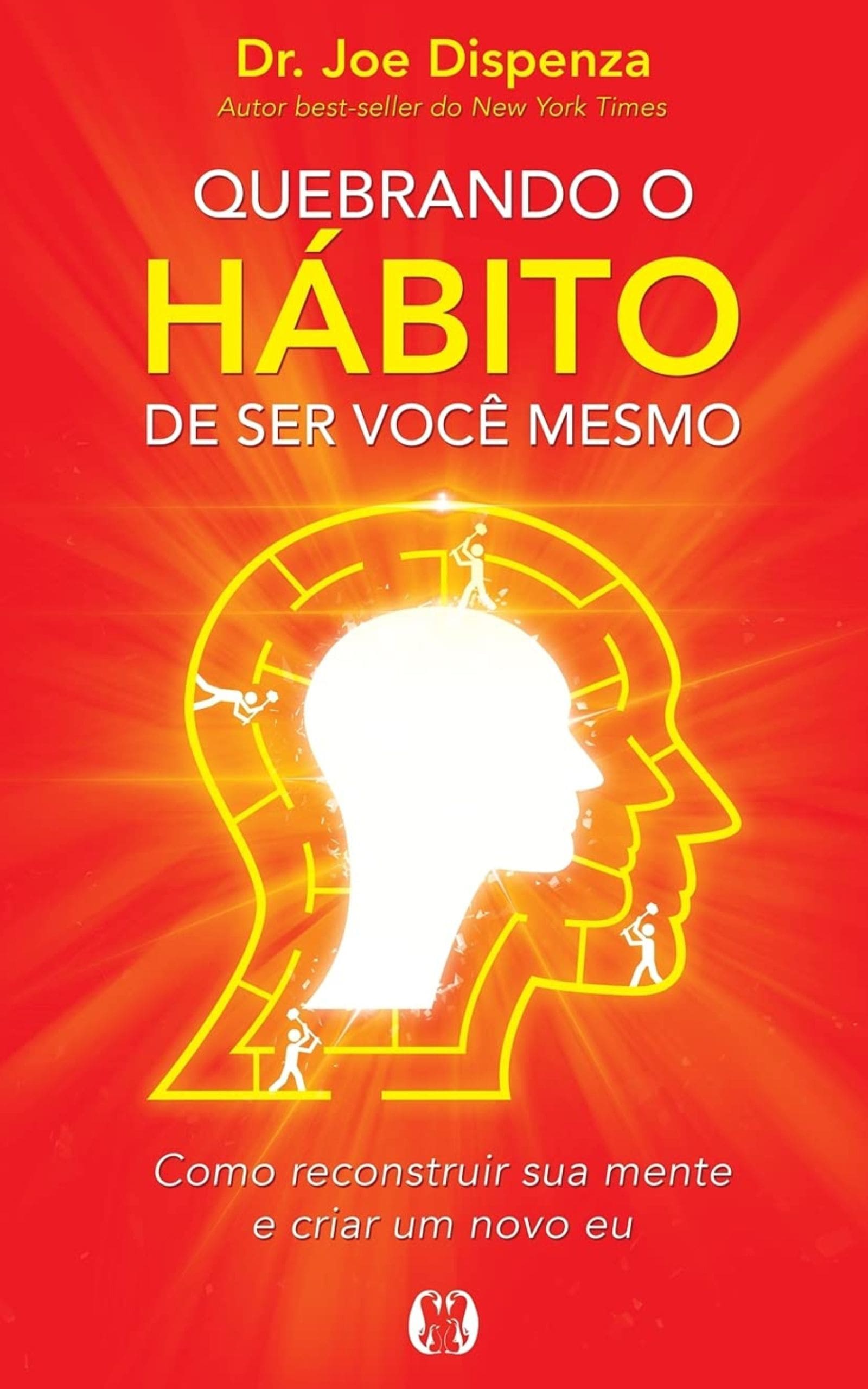 Quebrando o Hábito de ser Você Mesmo quebrando o hábito de ser você mesmo